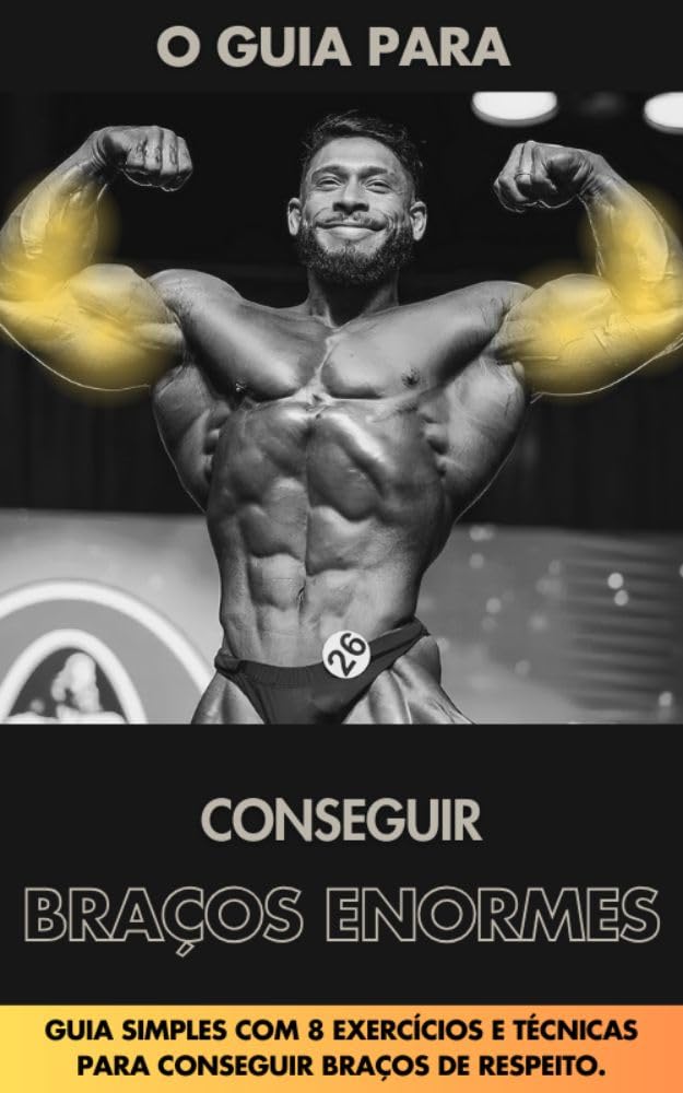 COMO CONSTRUIR BRAÇOS DE RESPEITO: Guia simples com 8 exercícios e técnicas para conseguir braços de respeito. (Muscle Guide: Treinos simples com técnicas atuais da biomecânica. Livro 3) baixar o livro de graça