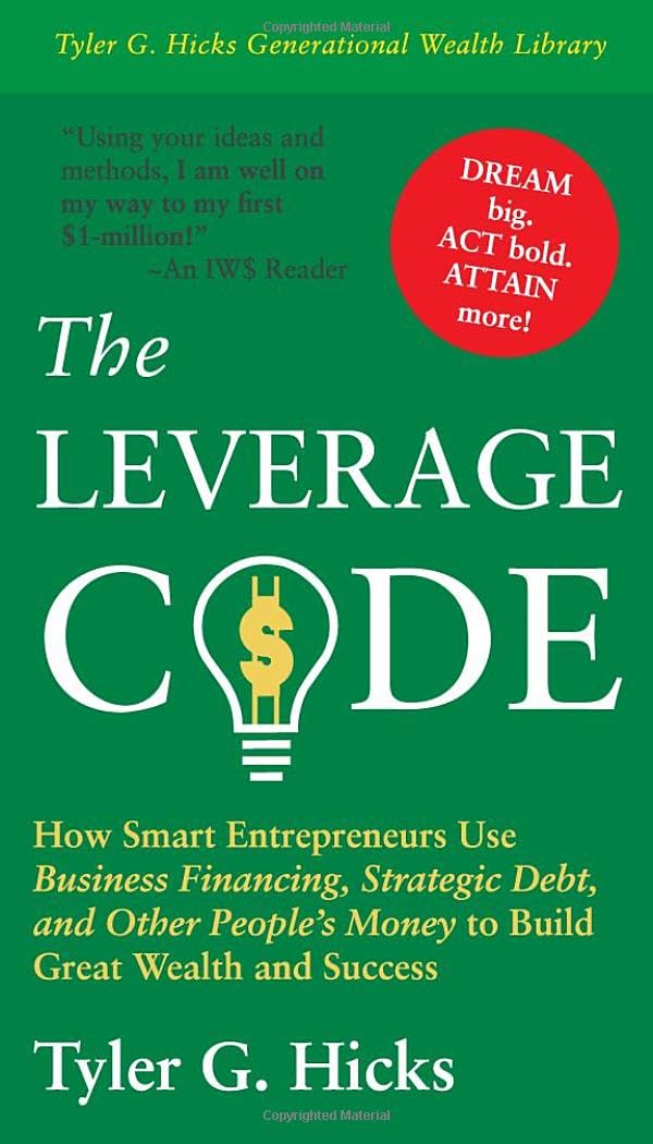 The Leverage Code: How Smart Entrepreneurs Use Business Financing, Strategic Debt, and Other People's Money to Build Great Wealth and Success. baixar livro de graça