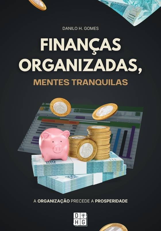 Finanças Organizadas, Mentes Tranquilas: A organização precede a prosperidade baixar o livro de graça
