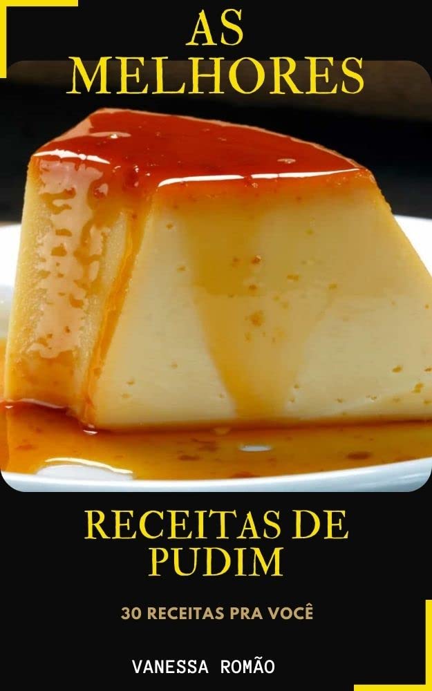 capítulo por capítulo baixar AS MELHORES RECEITAS DE PUDIM: 30 RECEITAS DE PUDIM