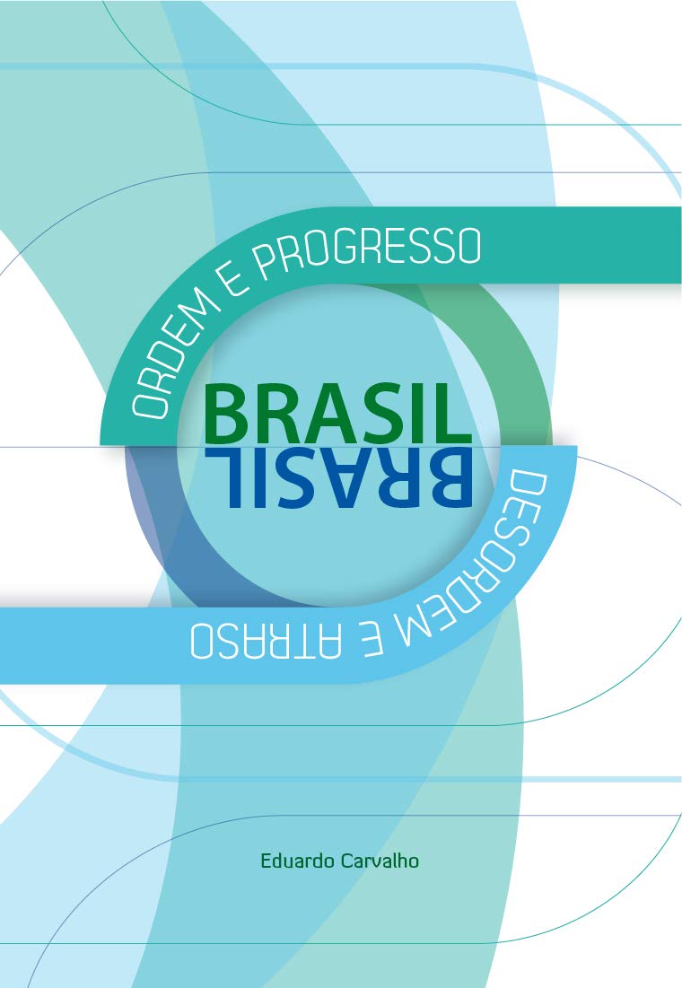 ler totalmente Brasil: ordem e progresso – desordem e atraso