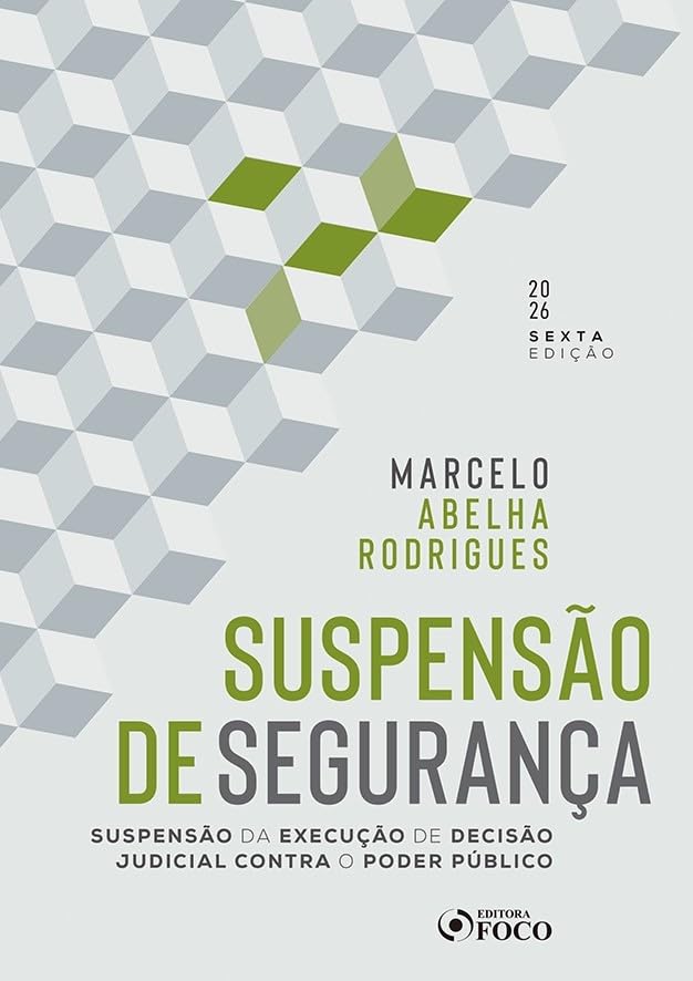 Suspensão de Segurança - 6ª Ed - 2026: suspensão da execução de decisão judicial contra o poder público baixar o livro de graça