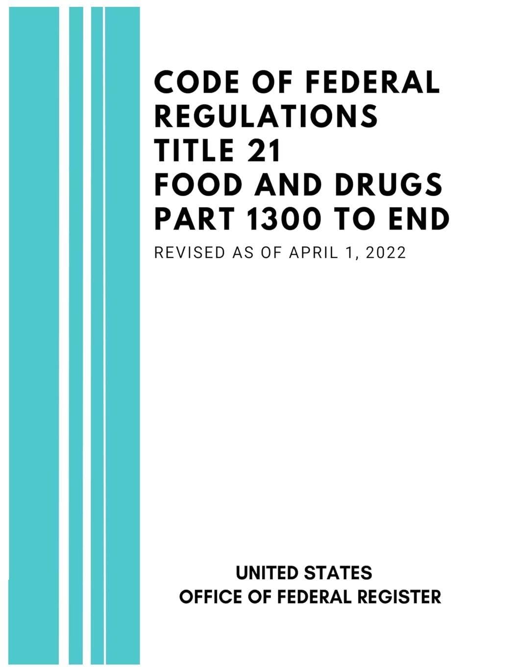 ler totalmente Code of Federal Regulations Title 21 Food and Drugs Part 1300 to End, Revised as of April 1, 2022