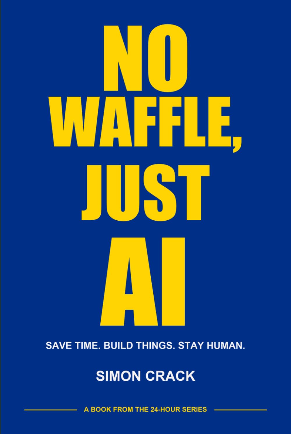 ler totalmente No Waffle, Just AI: Save Time. Build Things. Stay Human.