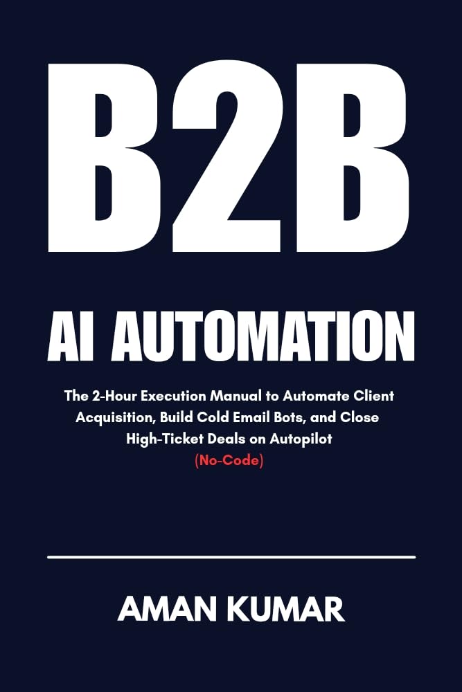 B2B AI AUTOMATION: The 2-Hour Execution Manual to Automate Client Acquisition, Build Cold Email Bots, and Close High-Ticket Deals on Autopilot (No-Code) (English Edition) baixar livro de graça