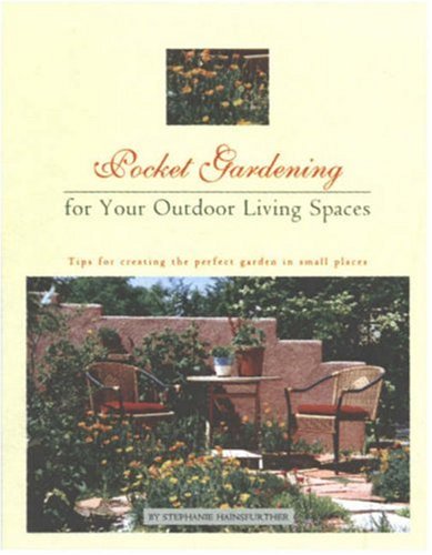 Pocket Gardening for Your Outdoor Living Spaces: Tips for Creating the Perfect Garden in Small Places baixar o livro de graça