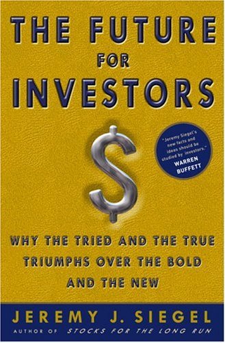 capítulo por capítulo baixar The Future for Investors: Why the Tried and the True Triumphs Over the Bold and the New (English Edition)