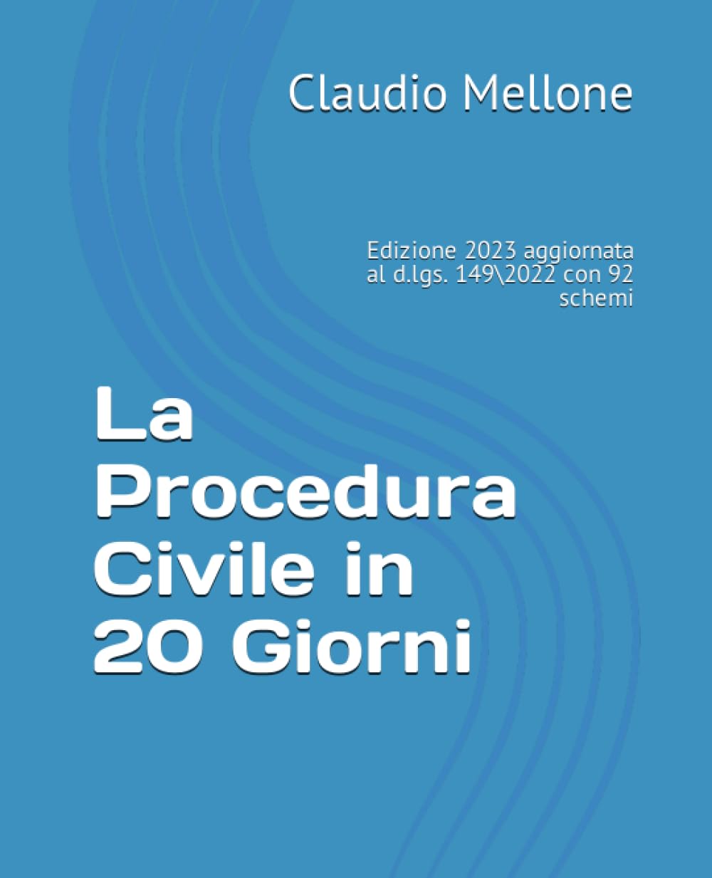 ler totalmente La Procedura Civile in 20 Giorni: Edizione 2023 aggiornata al d.lgs. 149 2 con 92 schemi (I libri giuridici dell'Avv. Claudio Mellone) (Italian Edition)
