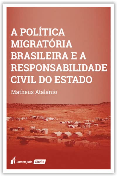 Política Migratória Brasileira e a Responsabilidade Civil do Estado, A - 2022 baixar o livro de graça