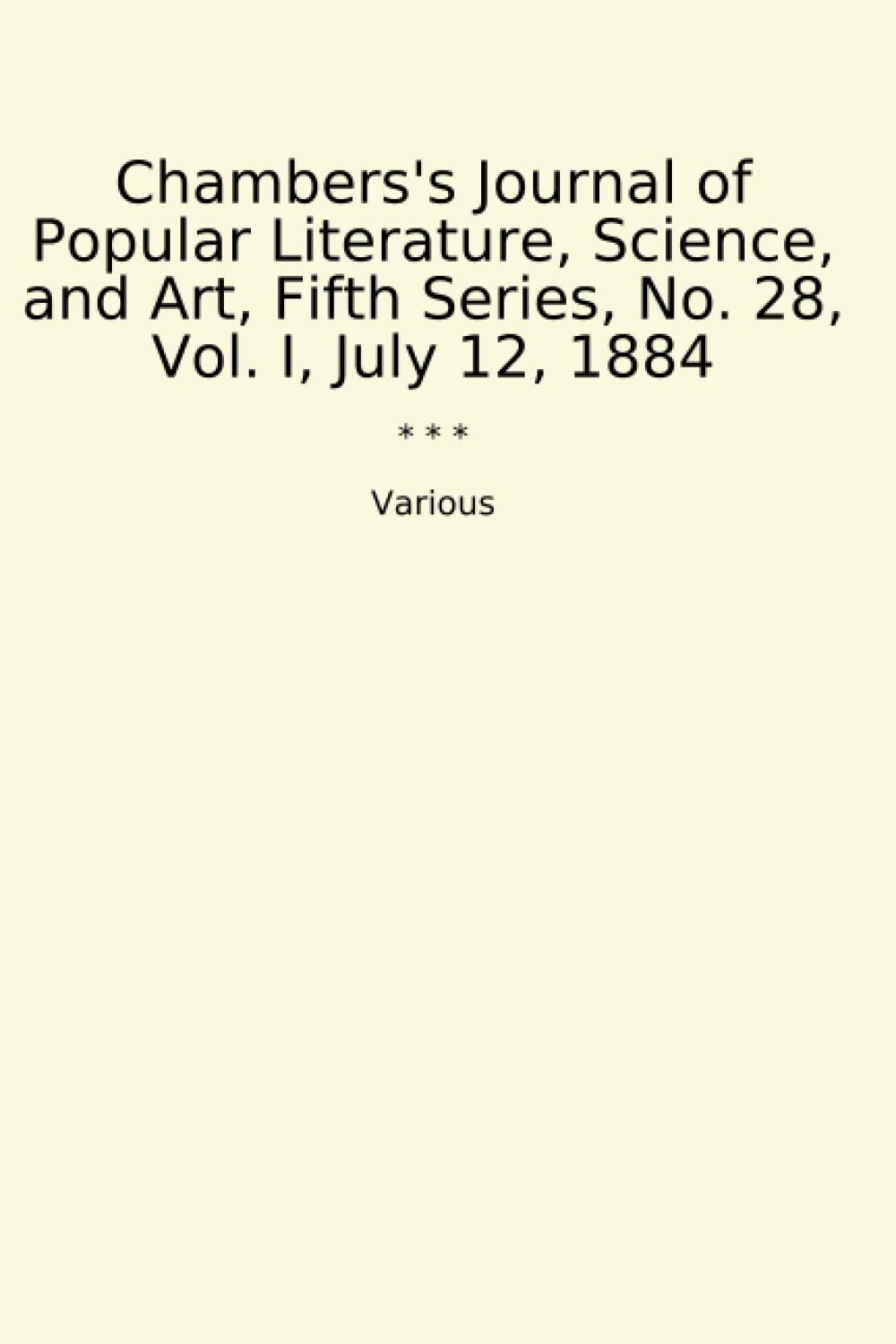 Chambers's Journal of Popular Literature, Science, and Art, Fifth Series, No. 28, Vol. I, July 12, 1884 (Classic Books) baixar o livro de graça