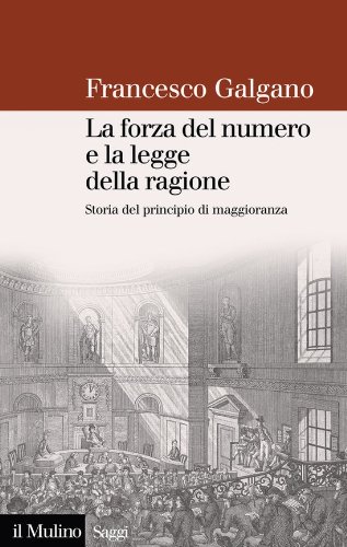 La forza del numero e la legge della ragione: Storia del principio di maggioranza (Saggi Vol. 684) (Italian Edition) baixar o livro de graça