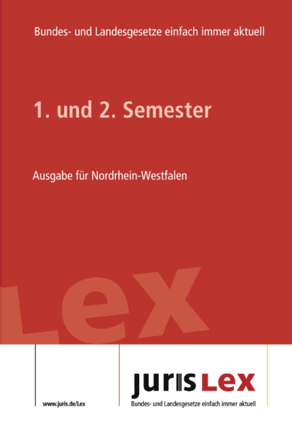 ler totalmente 1. und 2. Semester Ausgabe für Nordrhein-Westfalen: Rechtsstand 07.12.2021, Bundes- und Landesrecht einfach immer aktuell (juris Lex)