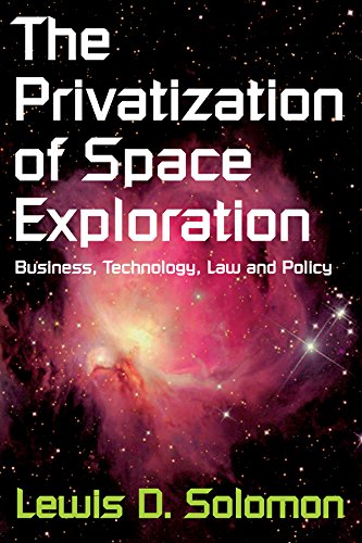 ler totalmente The Privatization of Space Exploration: Business, Technology, Law and Policy (English Edition)