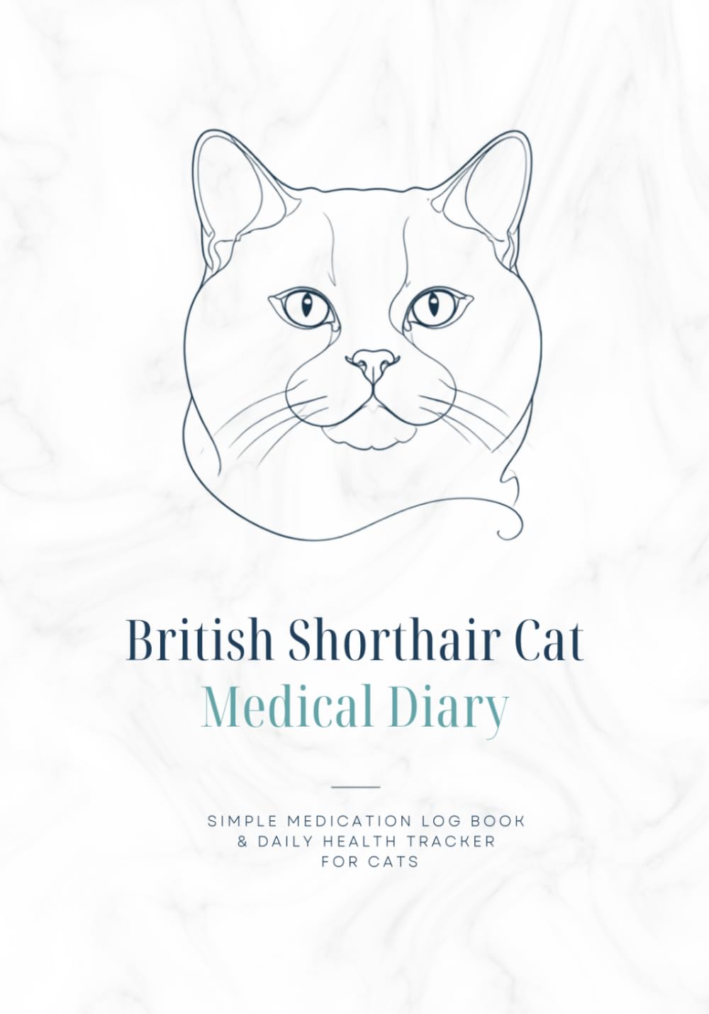 ler totalmente BRITISH SHORTHAIR CAT Medical Diary: Simple Medication Log Book Daily Health Tracker for Cats | Cat Medicine Tracker | Comprehensive Medical Log Book and Journal for British Shorthair Cat Owners