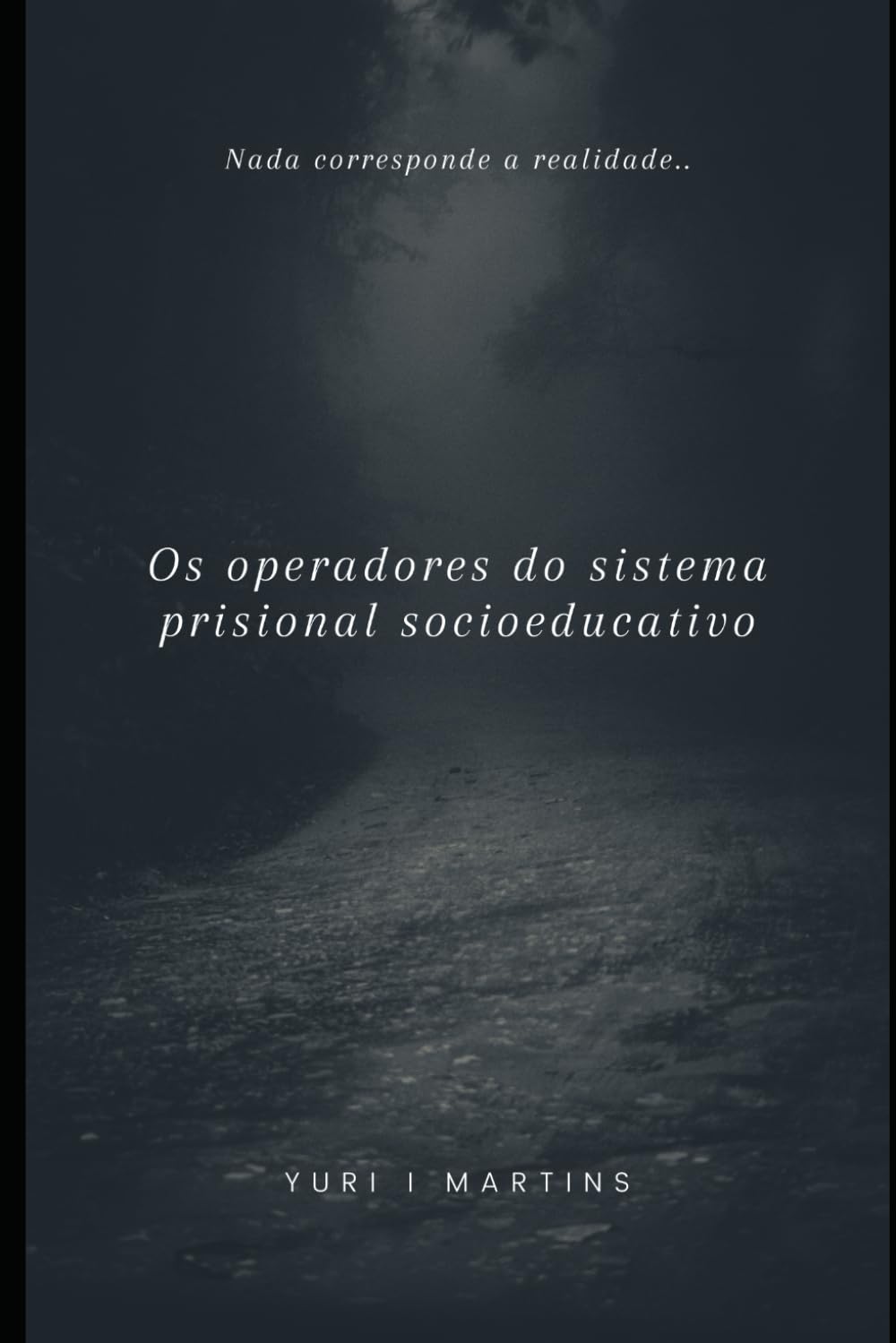 Os operadores do sistema prisional socioeducativo: Nada corresponde a realidade. (Portuguese Edition) baixar o livro de graça