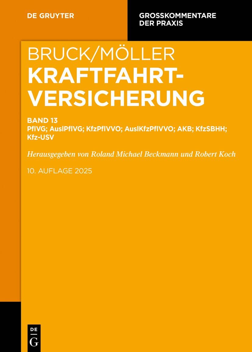Kraftfahrtversicherung: PflVG; AuslPflVG; KfzPflVVO; AuslKfzPflVVO; AKB (ohne Kfz-Unfallversicherung); KfzSBHH; Kfz-USV (Großkommentare der Praxis) (German Edition)