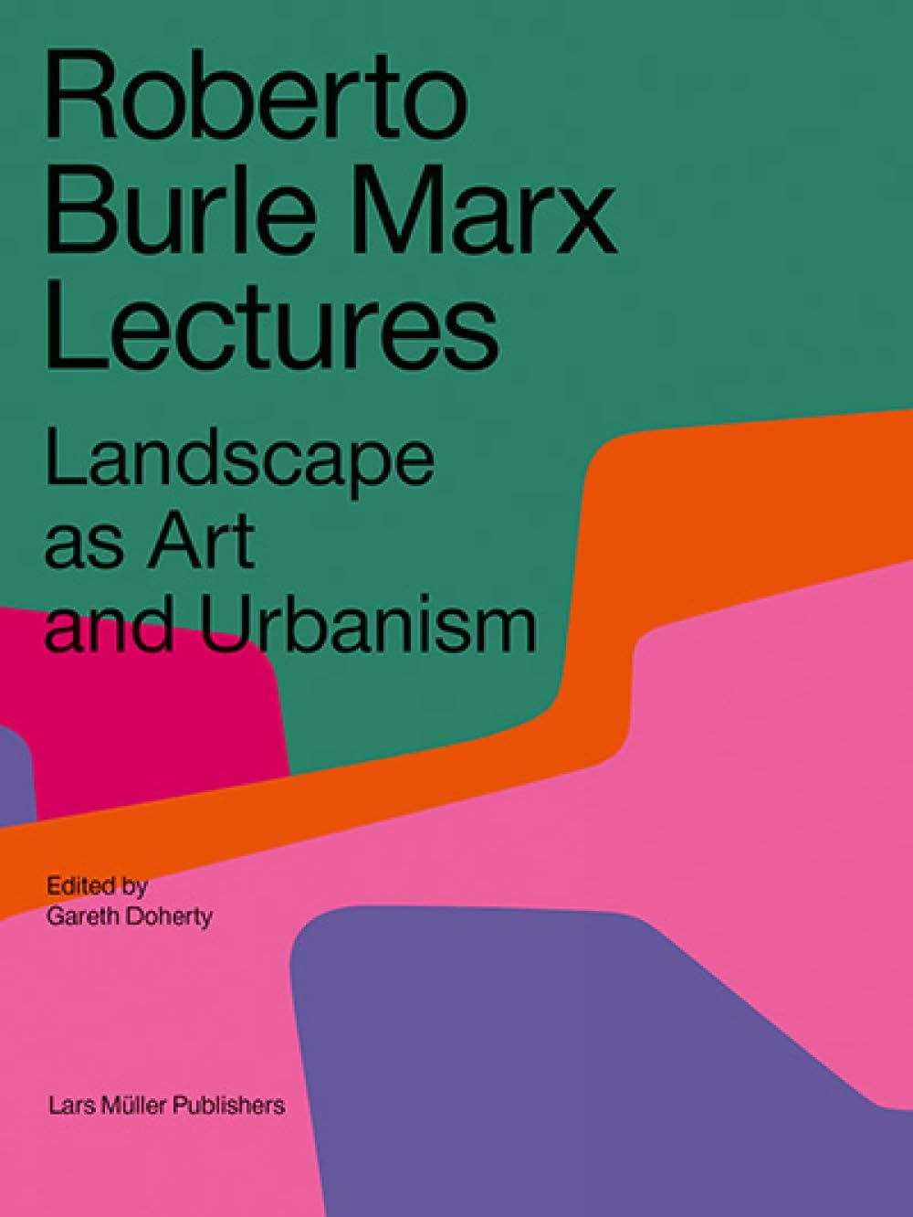 Roberto Burle Marx Lectures: Landscape as Art and Urbanism baixar livro de graça
