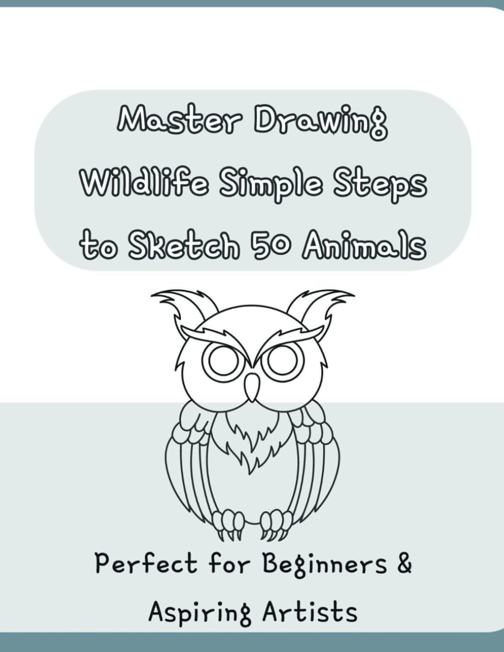 ler totalmente Master Drawing Wildlife: Simple Steps to Sketch 50 Animals - Perfect for Beginners & Aspiring Artists