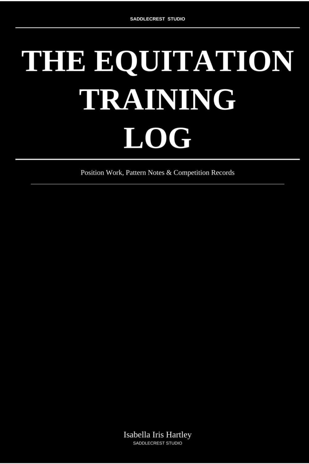 The Equitation Training Log: Position Work, Pattern Notes & Competition Records: Structured Performance Tracking for Equitation Riders baixar o livro de graça