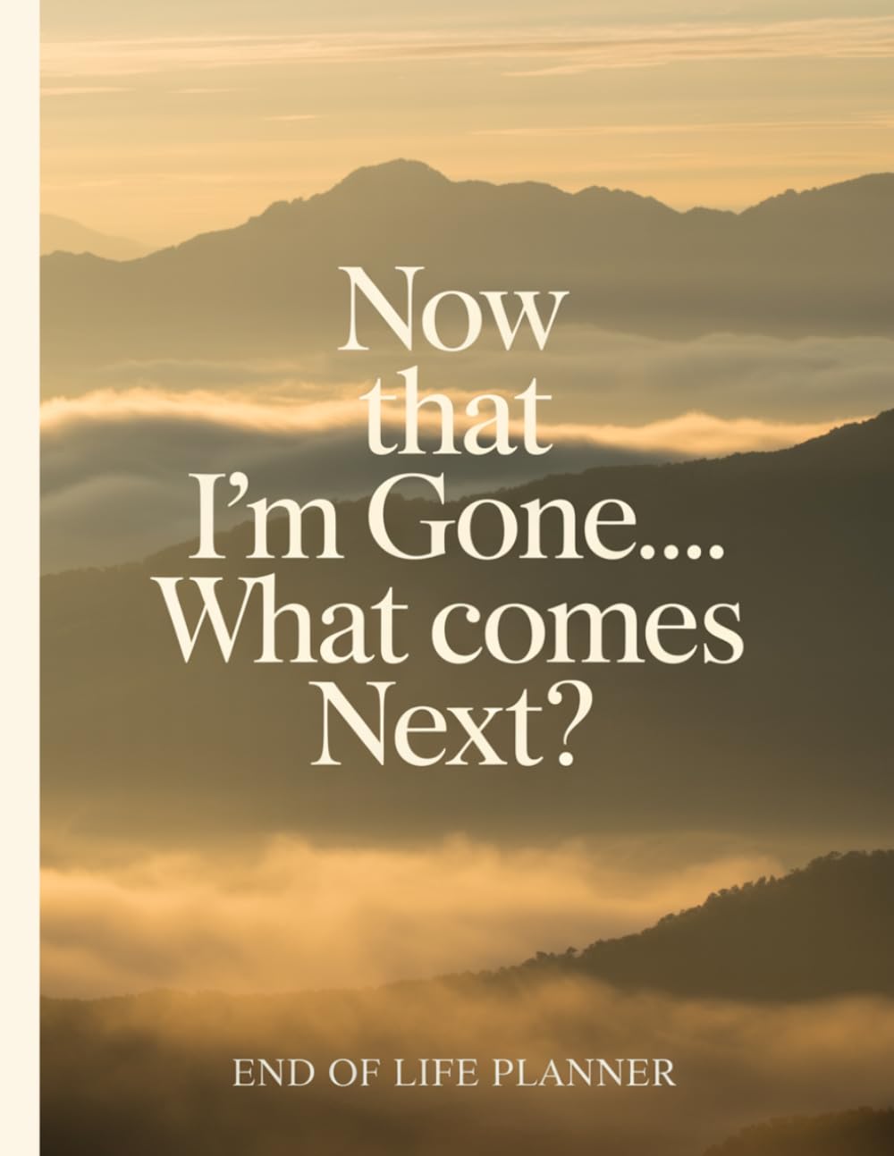 Now That I’m Gone… What Comes Next?: The Final Wishes Planning baixar livro de graça