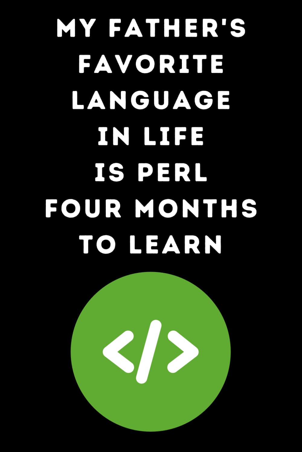 My Father's Favorite Language in Life is PERL THREE Months To Learn: Funny journal to write in for taking notes Notebook for Mom & Dads PERL... PERL Notebook for DAD & Daughter, Me And Dad baixar livro de graça