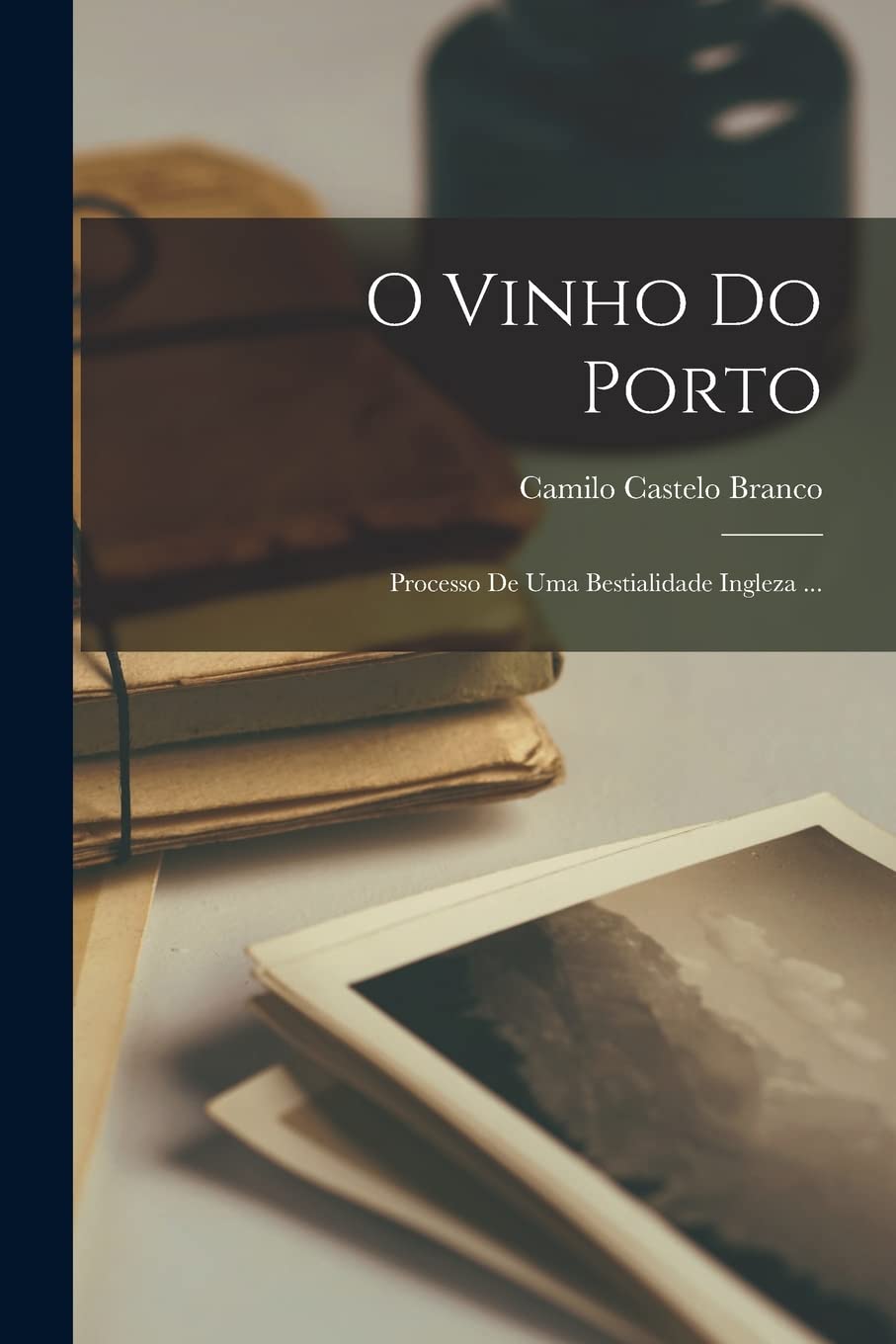 O Vinho Do Porto: Processo De Uma Bestialidade Ingleza... baixar livro de graça