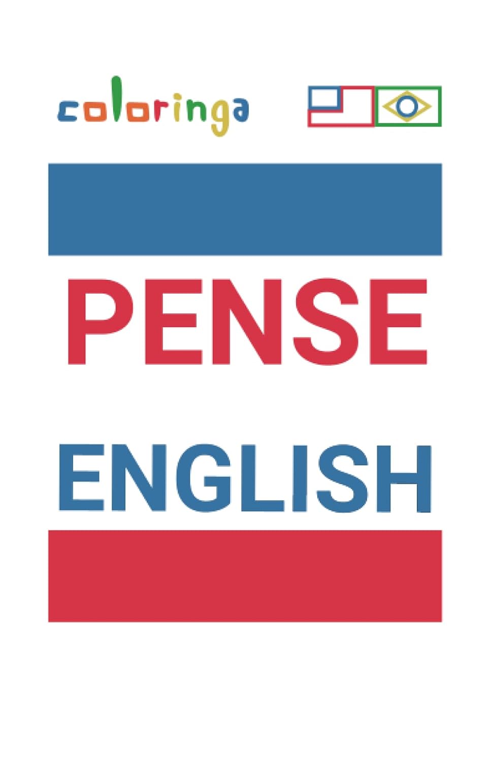 Pense English - Maneira Fácil de Aprender Inglês para Ler e Pensar Frases Comuns Usadas Em Casa, Nas Ruas e No Trabalho.: Coloringa (Portuguese Edition) baixar livro de graça