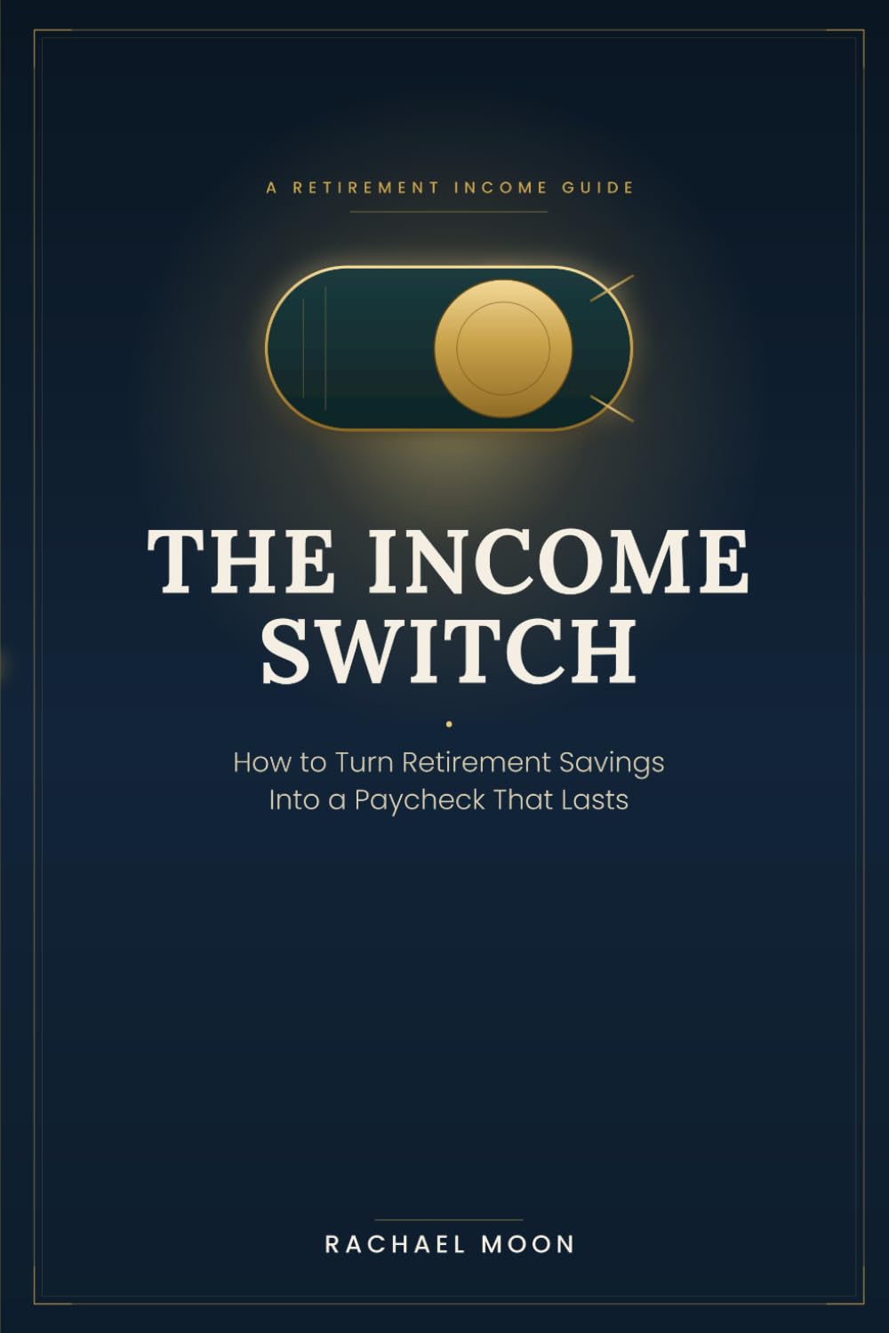 ler totalmente The Income Switch: How To Turn Retirement Savings Into A Paycheck That Lasts