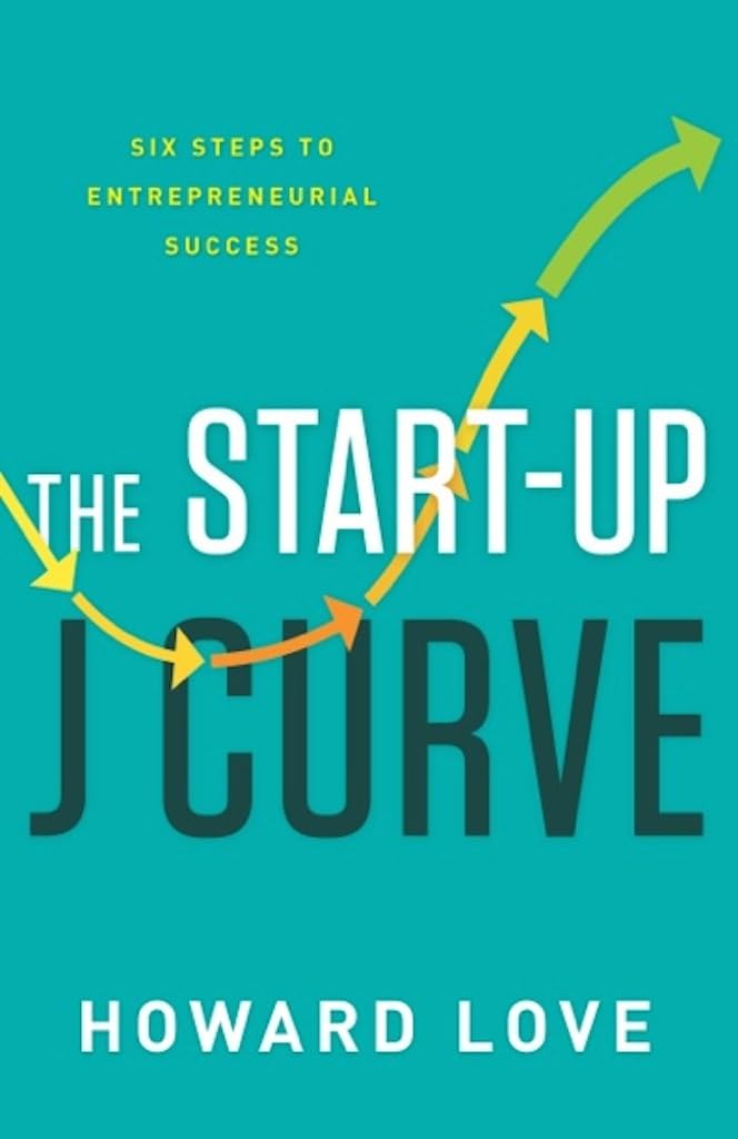 The Start-Up J Curve: The Six Steps to Entrepreneurial Success baixar livro de graça