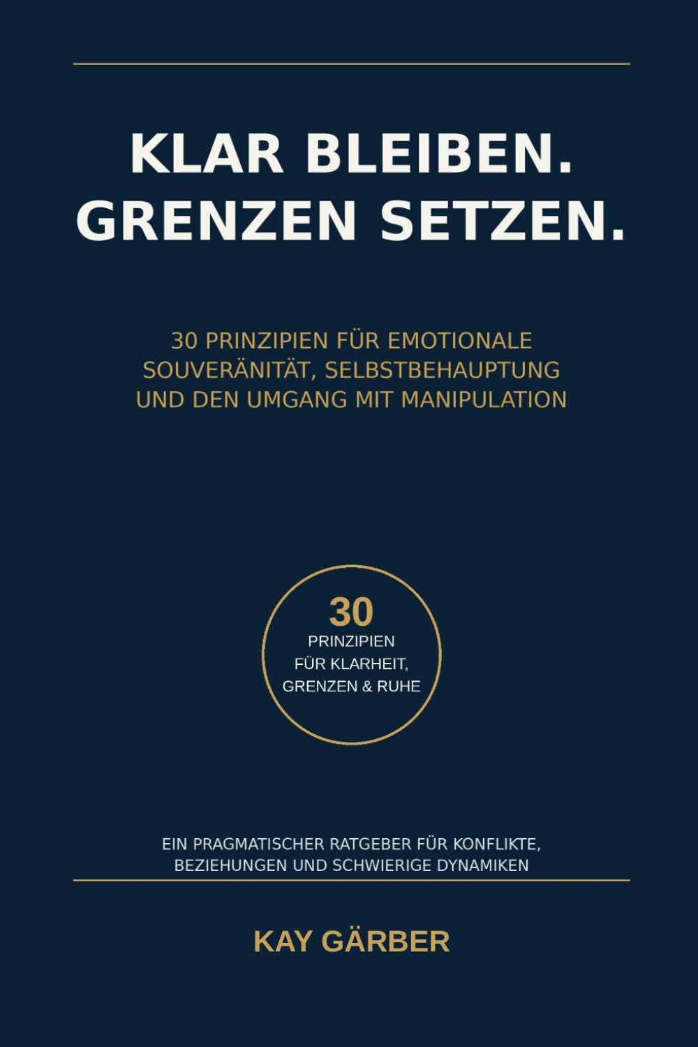 Klar bleiben. Grenzen setzen.: 30 Prinzipien für emotionale Souveränität, Selbstbehauptung und den Umgang mit Manipulation (German Edition) baixar o livro de graça