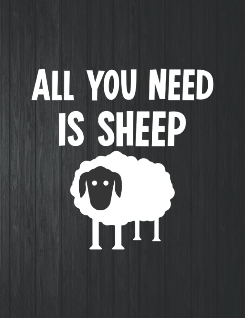All You Need Is Sheep Funny Notebook: 8.5 X 11 In - 114 Page Great quotes Motivation And Change Your Life for Diary Journals baixar o livro de graça