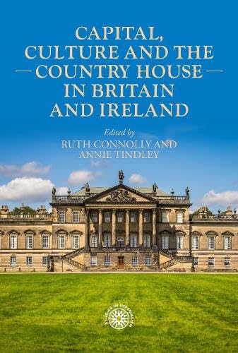 Capital, Culture and the Country House in Britain and Ireland: 223