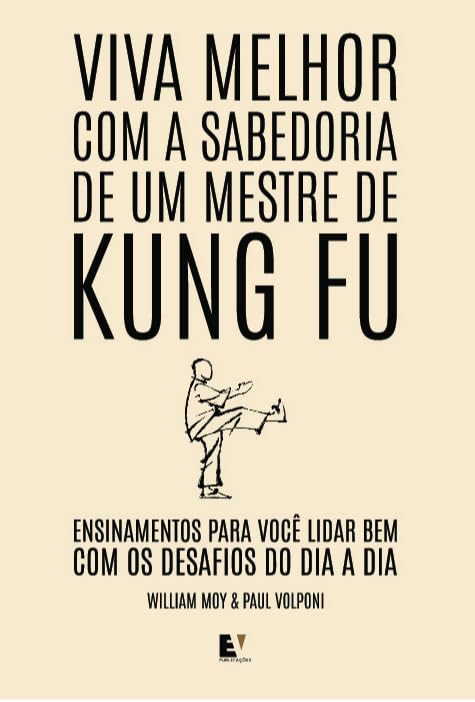ler totalmente Viva Melhor com a Sabedoria de um Mestre de Kung Fu: Ensinamentos Para Você Lidar bem com os Desafios do dia a dia