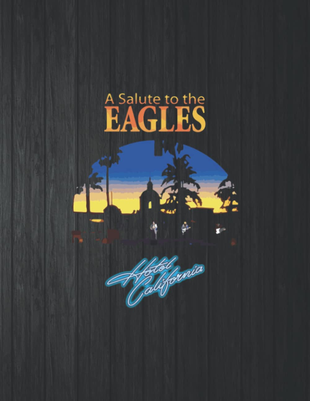 ler totalmente A Salute To The Eagles Hotel California Notebook: 8.5 X 11 In - 114 Page Great quotes Motivation And Change Your Life for Diary Journals