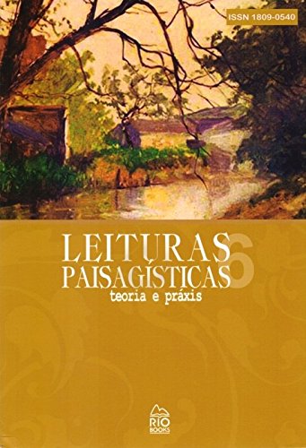 Leituras Paisagísticas. Teoria e Práxis - Volume 6