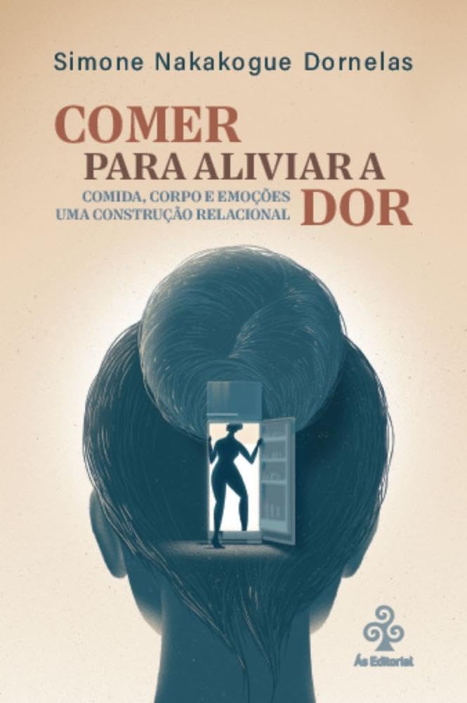Comer para aliviar: Comida, corpo e emoções. Uma construção relacional baixar o livro de graça