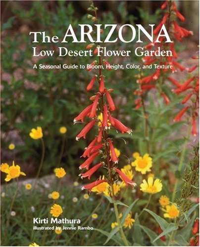 Arizona Low Desert Flower Garden, The: A Seasonal Guide to Bloom, Height, Color, and Texture baixar livro de graça