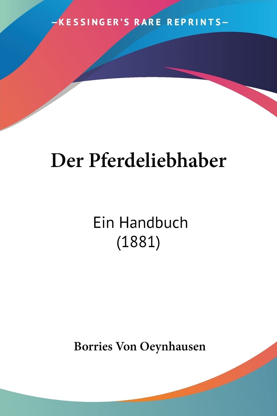 ler totalmente Der Pferdeliebhaber: Ein Handbuch (1881)