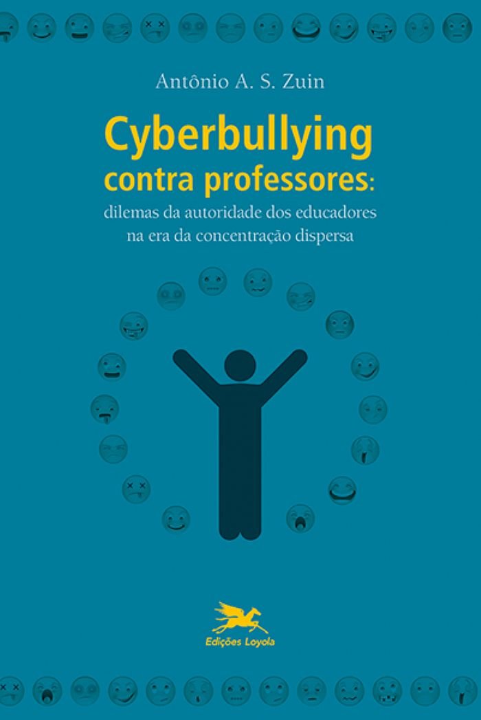 Cyberbullying contra professores: Dilemas da autoridade dos educadores na era da concentração dispersa baixar livro de graça