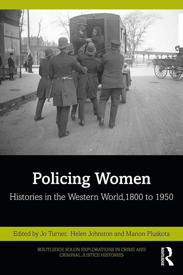 Policing Women: Histories in the Western World, 1800 to 1950 (Routledge SOLON Explorations in Crime and Criminal Justice Histories) (English Edition) baixar livro de graça