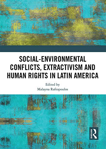 Social-Environmental Conflicts, Extractivism and Human Rights in Latin America (English Edition) baixar livro de graça