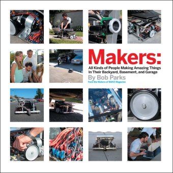Makers: All Kinds of People Making Amazing Things In Garages, Basements, and Backyards. baixar o livro de graça