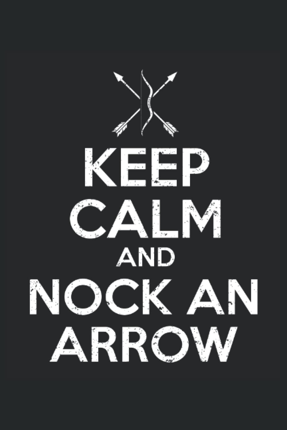 ler totalmente Keep Calm And Nock An Arrow: Archery Log Book, Archery Notebook Journal and Archery Composition Notebook for Archer, Medium Ruled, 100 Pages, 6"x9"