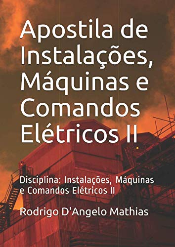 Apostila de Instalações, Máquinas e Comandos Elétricos II: Disciplina: Instalações, Máquinas e Comandos Elétricos II (2ºD – ETIM) (Portuguese Edition) baixar livro de graça