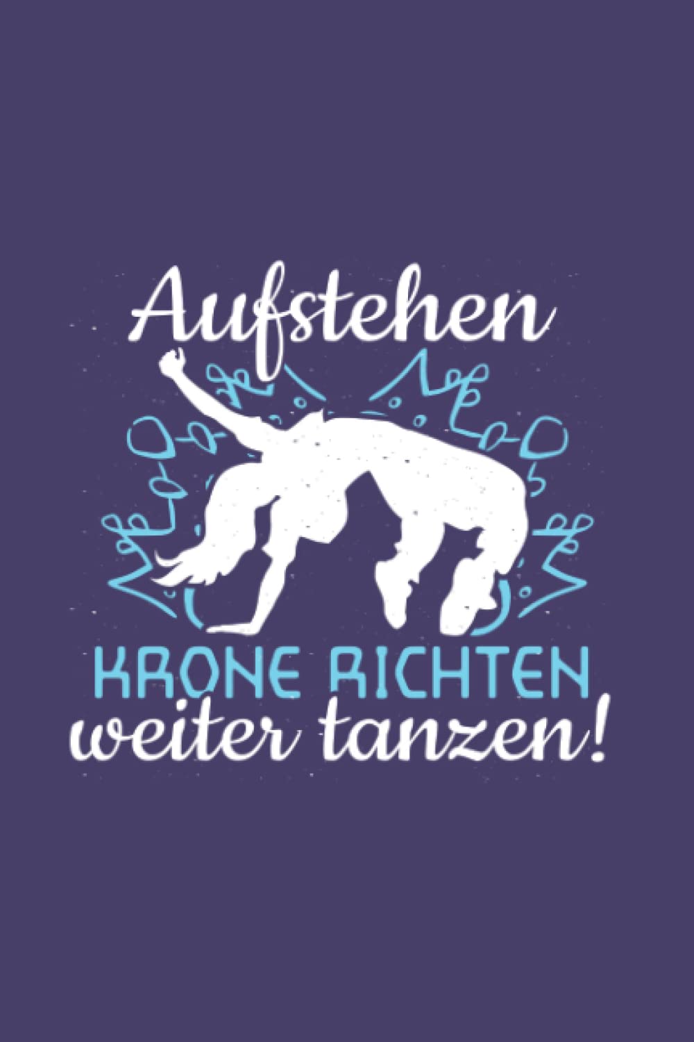 ler totalmente Tänzer-in: Weiter tanzen!: Notizbuch/Notizheft für Tanz-Saal Tanz A5 (6x9in) liniert mit Linien (German Edition)