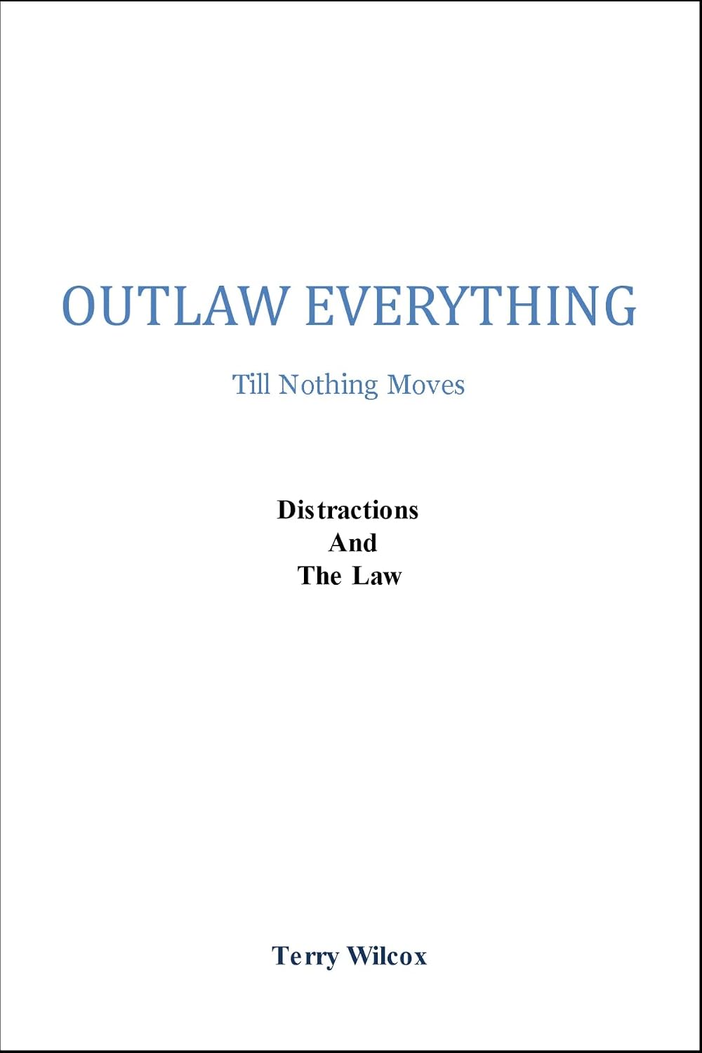 OUTLAW EVERYTHING,TILL NOTHING MOVES: DISTRACTIONS AND THE LAW (English Edition) baixar livro de graça