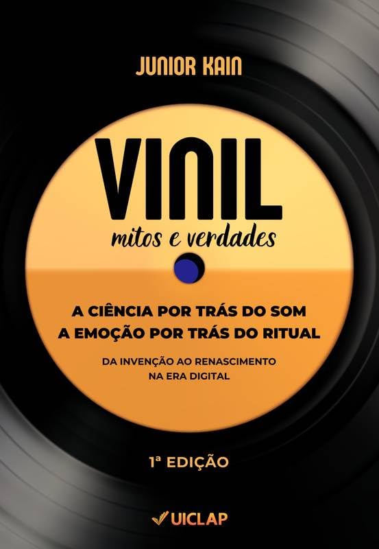 Vinil: Mitos e Verdades: A Ciência por Trás do Som, a Emoção por Trás do Ritual