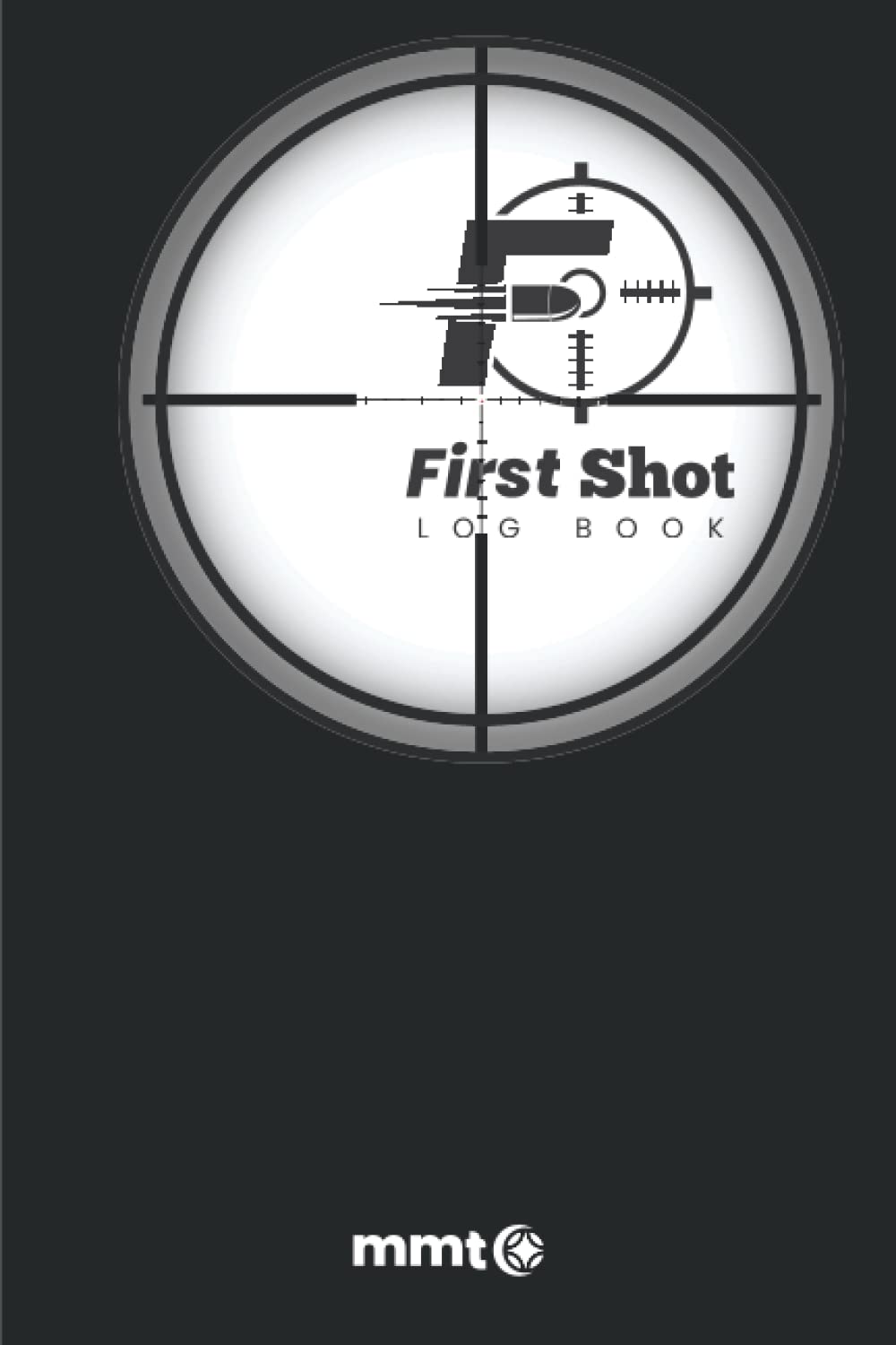 First Shot Log Book: Shooting Log Book | 120 pages (6"x9") | Record Target Shooting Data & Improve your Skills and Precision ( Sniper Theme Cover) baixar o livro de graça