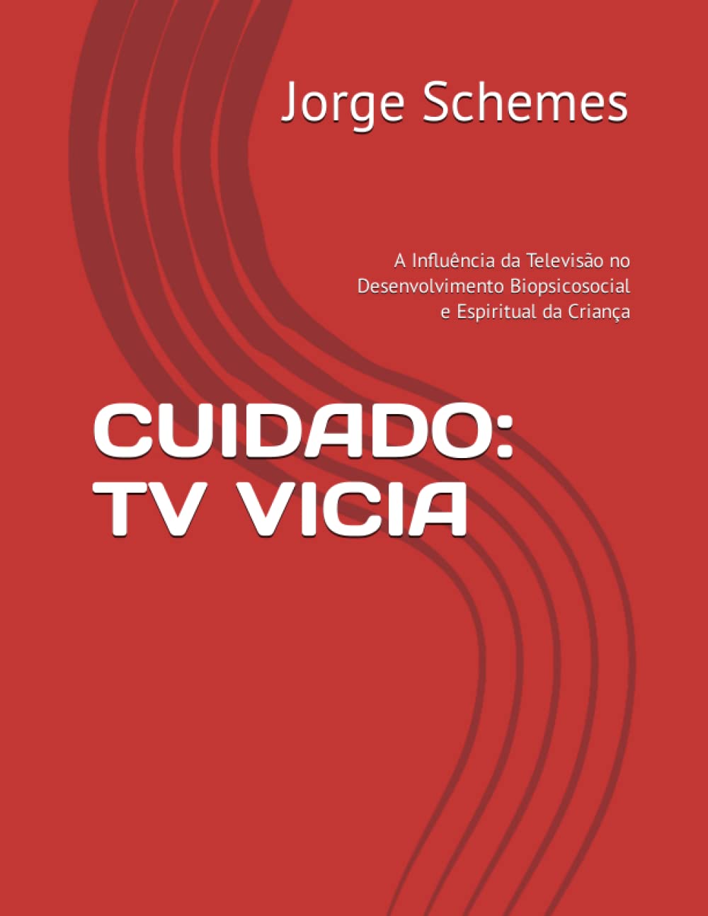 CUIDADO: TV VICIA: A Influência da Televisão no Desenvolvimento Biopsicosocial e Espiritual da Criança (Portuguese Edition) baixar o livro de graça