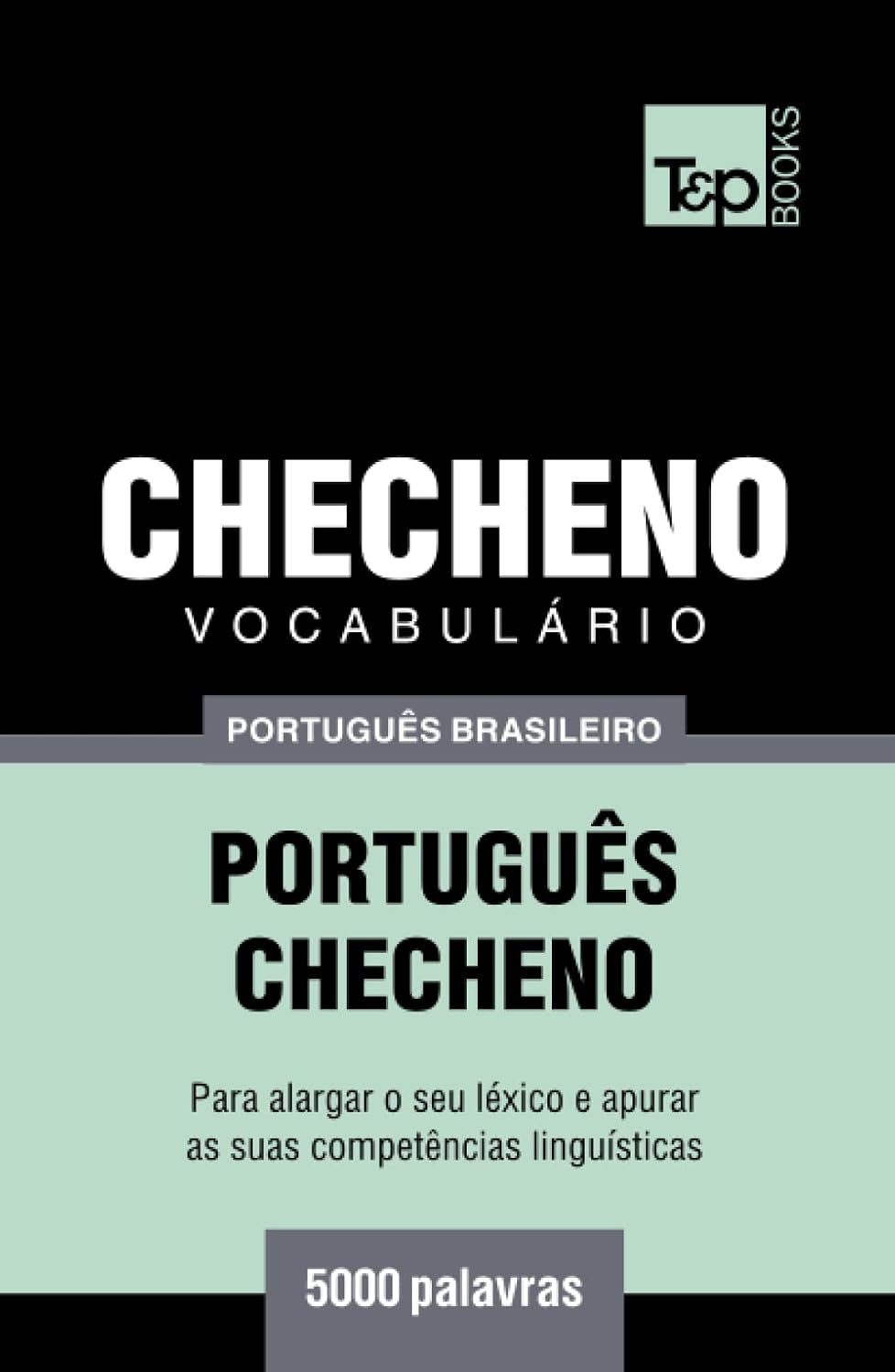 Vocabulário Português Brasileiro-Checheno - 5000 palavras (Brazilian Portuguese Collection) (Portuguese Edition)